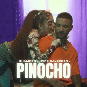 Champen Ft. Pipe Calderón – Pinocho